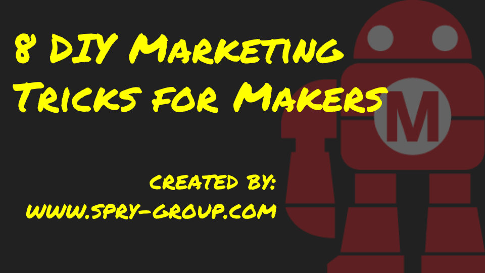 8 DIY Marketing tricks for Makers